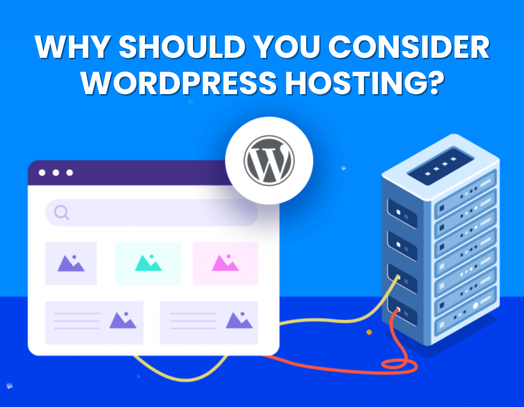 Why Should You Consider WordPress Hosting